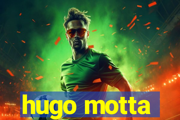 hugo motta